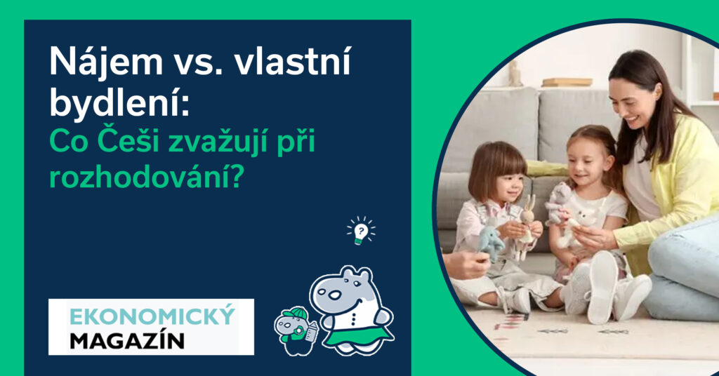 Nájem vs. vlastní bydlení: Co Češi zvažují při rozhodování?