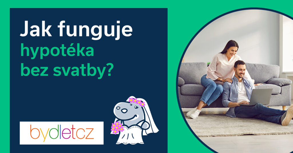 Jak funguje hypotéka bez svatby?
