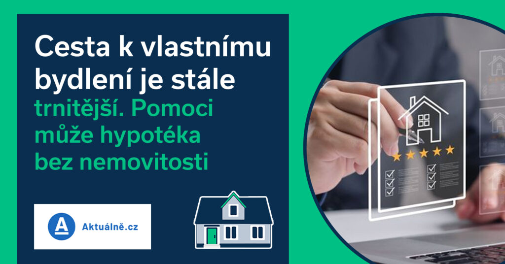 Cesta k vlastnímu bydlení je stále trnitější. Pomoci může hypotéka bez nemovitosti