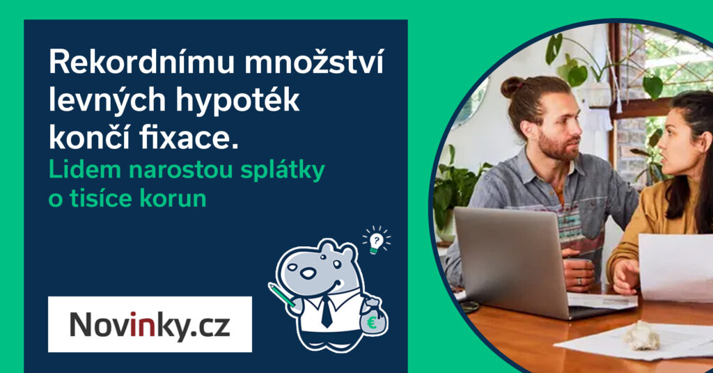 Rekordnímu množství levných hypoték končí fixace. Lidem narostou splátky o tisíce korun