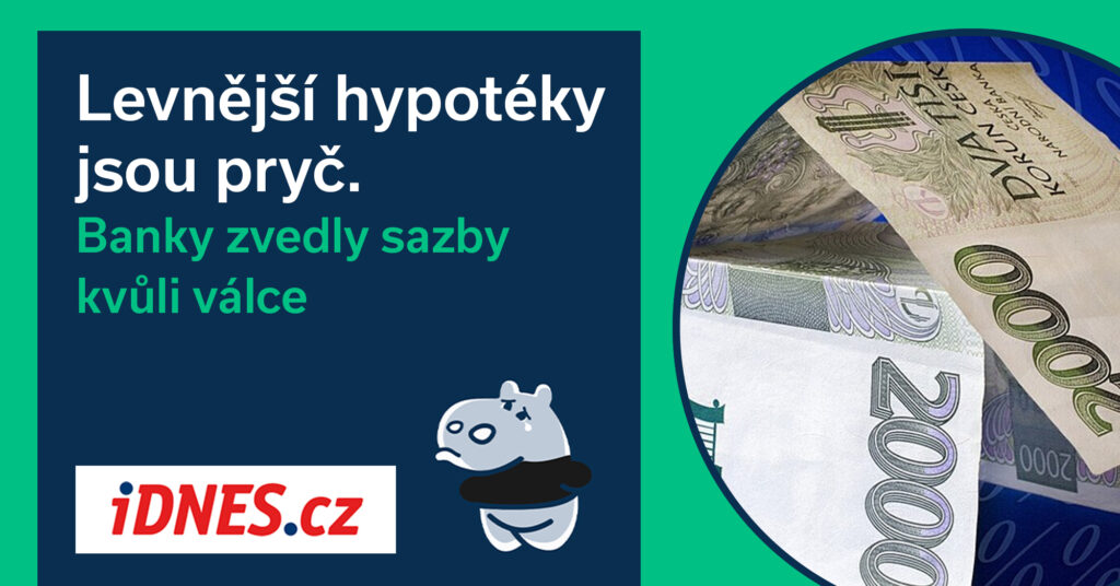 Levnější hypotéky jsou pryč. Banky zvedly sazby kvůli válce