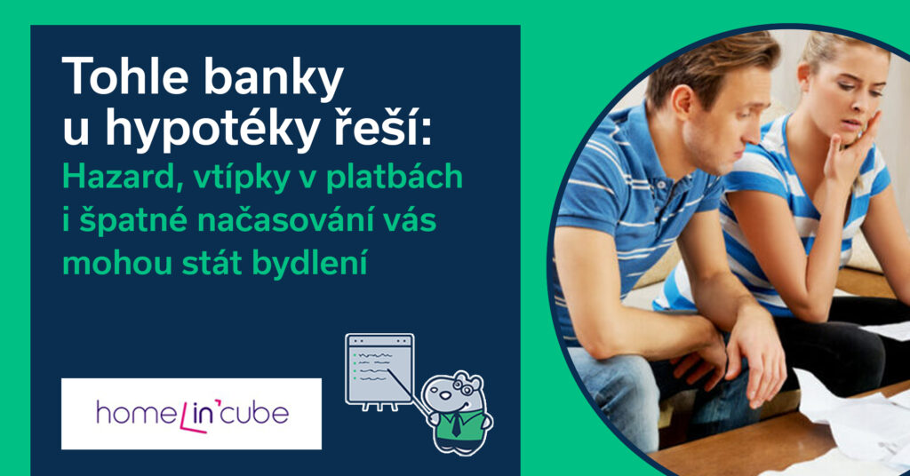 Tohle banky u hypotéky řeší: Hazard, vtípky v platbách i špatné načasování vás mohou stát bydlení